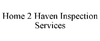 HOME 2 HAVEN INSPECTION SERVICES