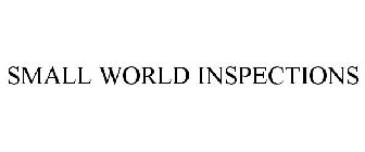 SMALL WORLD INSPECTIONS