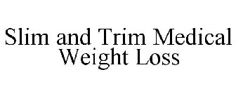 SLIM AND TRIM MEDICAL WEIGHT LOSS