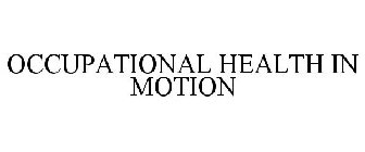 OCCUPATIONAL HEALTH IN MOTION