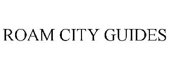 ROAM CITY GUIDES