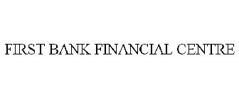 FIRST BANK FINANCIAL CENTRE