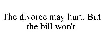 THE DIVORCE MAY HURT. BUT THE BILL WON'T.
