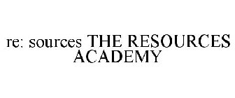 RE: SOURCES THE RESOURCES ACADEMY
