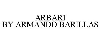 ARBARI BY ARMANDO BARILLAS
