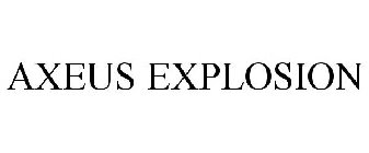 AXEUS EXPLOSION