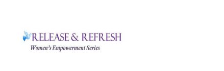 RELEASE & REFRESH WOMEN'S EMPOWERMENT SE