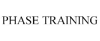 PHASE TRAINING