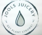 JOOLS JUICERY GET PLANT STRONG