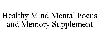 HEALTHY MIND MENTAL FOCUS AND MEMORY SUPPLEMENT