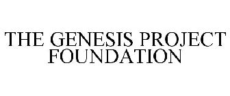 THE GENESIS PROJECT FOUNDATION