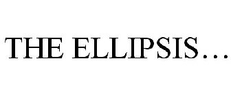 THE ELLIPSIS...