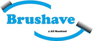 BRUSHAVE 4 ALL MANKIND