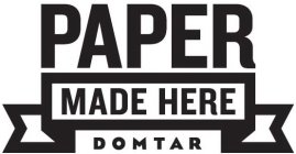 PAPER MADE HERE DOMTAR
