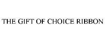 THE GIFT OF CHOICE RIBBON