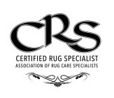 CRS CERTIFIED RUG SPECIALIST ASSOCIATION OF RUG CARE SPECIALISTS