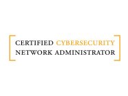 CERTIFIED CYBERSECURITY NETWORK ADMINISTRATOR