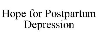 HOPE FOR POSTPARTUM DEPRESSION