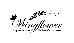 WINGFLOWER EXPERIENCE NATURE'S POWER