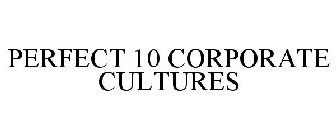 PERFECT 10 CORPORATE CULTURES