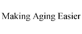 MAKING AGING EASIER