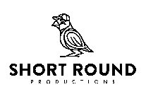 SHORT ROUND PRODUCTIONS