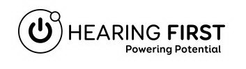 HEARING FIRST POWERING POTENTIAL