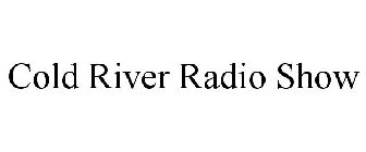 COLD RIVER RADIO SHOW
