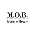 M.O.B. MASTER OF BEAUTY