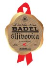 HRVATSKA STARA BADEL SLJIVOVICA OLD PLUM BRANDY CROATIAN CREATION A L C O L BADEL 1862 PRODUCT OF CROATIA