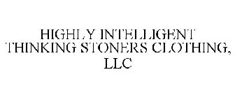HIGHLY INTELLIGENT THINKING STONERS CLOTHING, LLC