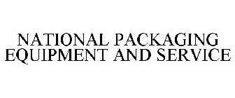 NATIONAL PACKAGING EQUIPMENT AND SERVICE