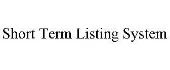 SHORT TERM LISTING SYSTEM