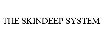 THE SKINDEEP SYSTEM