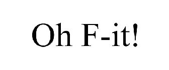 OH F-IT!