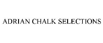 ADRIAN CHALK SELECTIONS