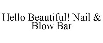 HELLO BEAUTIFUL! NAIL & BLOW BAR