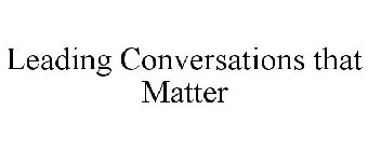 LEADING CONVERSATIONS THAT MATTER