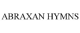 ABRAXAN HYMNS