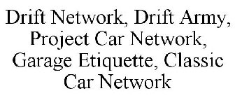 DRIFT NETWORK, DRIFT ARMY, PROJECT CAR NETWORK, GARAGE ETIQUETTE, CLASSIC CAR NETWORK