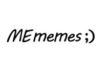 MEMEMES ;)