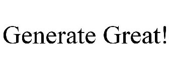 GENERATE GREAT!