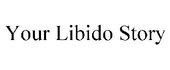 YOUR LIBIDO STORY