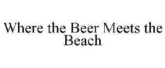 WHERE THE BEER MEETS THE BEACH