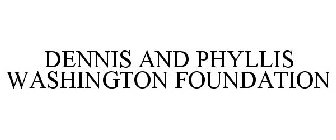 DENNIS & PHYLLIS WASHINGTON FOUNDATION
