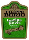 IMPORTED F. PO BERIO & CO. LUCCA TRADE MARK ALL NATURAL COLD PRESSED SINCE 1867 FILIPPO BERIO EXTRA VIRGIN OLIVE OIL FOR DRESSING & MARINATING FILIPPO BERIO