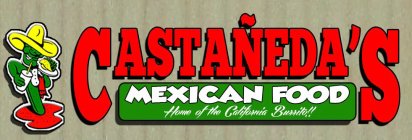 CASTAÑEDA'S MEXICAN FOOD HOME OF THE CALIFORNIA BURRITO!!