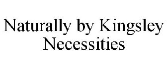 NATURALLY BY KINGSLEY NECESSITIES