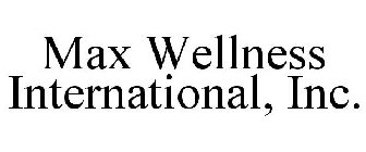 MAX WELLNESS INTERNATIONAL, INC.
