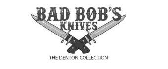 BAD BOB'S KNIVES THE DENTON COLLECTION